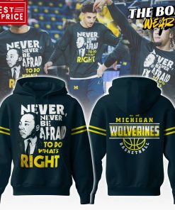 Michigan Wolverines Basketball “Never, Never Be Afraid To Do What’s Right” Hoodie